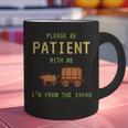 Please Be Patient With Me I'm From The 1900s Born 90s Graphic Print Coffee Mug Please Be Patient With Me I'm From The 1900s Born 90s Graphic Print Coffee Mug