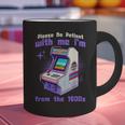 Please Be Patient With Me I'm From The 1900s Gamer Gaming Graphic Print Coffee Mug