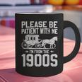 Please Be Patient I'm From The 1900s Over The Hill 90s Graphic Print Coffee Mug