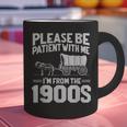 Please Be Patient I'm From The 1900s Over The Hill Graphic Print Coffee Mug Please Be Patient I'm From The 1900s Over The Hill Graphic Print Coffee Mug