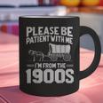 Please Be Patient I'm From The 1900s Men Women Graphic Print Coffee Mug