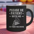 Please Be Patient I'm From The 1900s Old Men & Women Graphic Print Coffee Mug