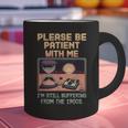 Please Be Patient With Me I'm From The 1900s Shirt Graphic Print Coffee Mug