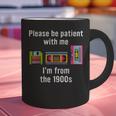 Please Be Patient With Me I'm From The 1900s Video Tape Graphic Print Coffee Mug