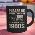Please Be Patient I'm From The 1900s Vintage Old-Timer Graphic Print Coffee Mug Please Be Patient I'm From The 1900s Vintage Old-Timer Graphic Print Coffee Mug