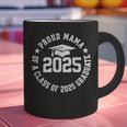 Proud Mama Of a Class Of 2025 Graduate Graduation 2025 Graphic Print Coffee Mug