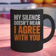 Sarcastic Introvert My Silence Doesn't Mean I Agree Graphic Print Coffee Mug Sarcastic Introvert My Silence Doesn't Mean I Agree Graphic Print Coffee Mug