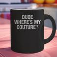 Sarcastic Nostalgia – Dude Where's My Couture Graphic Print Coffee Mug