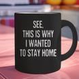 See This Is Why I Wanted To Stay Home Introvert Quote Graphic Print Coffee Mug See This Is Why I Wanted To Stay Home Introvert Quote Graphic Print Coffee Mug