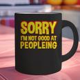 Sorry Im Not Good At Peopleing Introvert Graphic Print Coffee Mug