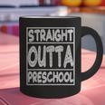 Straight Outta Preschool Shirt Graduation Idea Graphic Print Coffee Mug