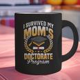i Survived My Moms Doctorate Program Graduation Graphic Print Coffee Mug