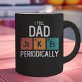 I Tell Dad Jokes Periodically Fathers Day Chemical Graphic Print Coffee Mug
