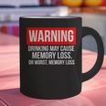 Warning Drinking May Cause Memory Loss Or Worst Memory Loss Graphic Print Coffee Mug Warning Drinking May Cause Memory Loss Or Worst Memory Loss Graphic Print Coffee Mug