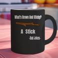 What's Brown And Sticky A Stick -Dad Jokes- Graphic Print Coffee Mug What's Brown And Sticky A Stick -Dad Jokes- Graphic Print Coffee Mug