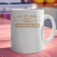 Ask Me About Ancient Times I'm From The 1900s Graphic Print Coffee Mug Ask Me About Ancient Times I'm From The 1900s Graphic Print Coffee Mug