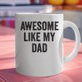 Awesome Like My Dad Daughter Son Graphic Print Coffee Mug