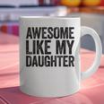 Awesome Like My Daughter Shirt Men Dad Fathers Day Graphic Print Coffee Mug