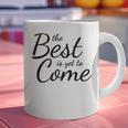 The Best Is Yet To Come Graduation Graphic Print Coffee Mug