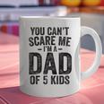 You Can't Scare Me I'm a Dad Of 5 Kids Father's Day Graphic Print Coffee Mug