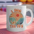I Dig The 70s Aesthetic Nostalgia 1970's Retro 70s Party Graphic Print Coffee Mug I Dig The 70s Aesthetic Nostalgia 1970's Retro 70s Party Graphic Print Coffee Mug