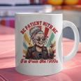 Elder Emo Grandma Nana Be Patient With Me I'm From The 1900s Graphic Print Coffee Mug