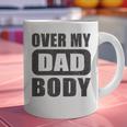 Fathers Day Birthday Over My Dad Body Dad Graphic Print Coffee Mug