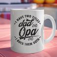 Fathers Day Saying For I Have Two Titles Dad And Opa Graphic Print Coffee Mug Fathers Day Saying For I Have Two Titles Dad And Opa Graphic Print Coffee Mug