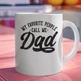 My Favorite People Call Me Dad Father's Day Graphic Print Coffee Mug