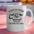 Funny Slogan Patient I'm From The 1900s Graphic Print Coffee Mug