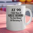 I Have A Great Memory But Slow Retrieval 99th Birthday Graphic Print Coffee Mug I Have A Great Memory But Slow Retrieval 99th Birthday Graphic Print Coffee Mug