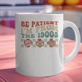 Groovy Please Be Patient With Me I'm From The 1900s Vintage Graphic Print Coffee Mug