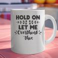 Hold On Let Me Overthink This Anxiety Women Introvert Graphic Print Coffee Mug