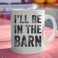 I'Ll Be In The Barn Dad Joke Grandpa Handyman Vintage Graphic Print Coffee Mug