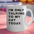 I'm Only Talking To My Cat Today Introvert Chalk Graphic Print Coffee Mug I'm Only Talking To My Cat Today Introvert Chalk Graphic Print Coffee Mug