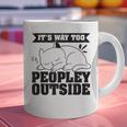 It's Way Too Peopley Outside Anti Social Introvert Graphic Print Coffee Mug It's Way Too Peopley Outside Anti Social Introvert Graphic Print Coffee Mug
