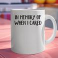 In Memory Of When I Cared Raglan Baseball Tee Graphic Print Coffee Mug