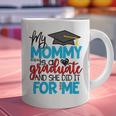 My Mommy Is A Graduate Shirt Matching Family Graduation Graphic Print Coffee Mug