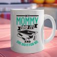 My Mommy Did It And She Did It For Me Graduation Graduate Graphic Print Coffee Mug