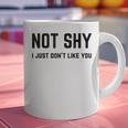 Not Shy I Just Don't Like You Introverting Graphic Print Coffee Mug
