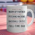 Part Time Warm Up Partner Pitching Baseball Full Time Dad Graphic Print Coffee Mug