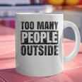 Too Many People Outside Introvert Introverted Shy Shyness Graphic Print Coffee Mug