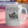Please-Be-Patient-With-Me I'm From The 1900s Graphic Print Coffee Mug Please-Be-Patient-With-Me I'm From The 1900s Graphic Print Coffee Mug