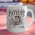 Please Be Patient I'm From The 1900s Boomer Meme Print Graphic Print Coffee Mug
