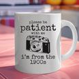 Please Be Patient With Me I'm From The 1900s Camera Graphic Print Coffee Mug
