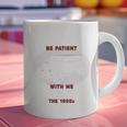 Please Be Patient With Me I'm From The 1900s Classic People Graphic Print Coffee Mug