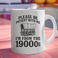 Please Be Patient I'm From The 1900s Graphic Print Coffee Mug