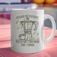 Please Be Patient With Me I'm From The 1900s Coffee Premium Graphic Print Coffee Mug