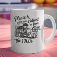 Please Be Patient With Me I'm From The 1900s Funny Graphic Print Coffee Mug