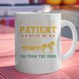 Please Be Patient I'm From The 1900s Men Women Premium Graphic Print Coffee Mug